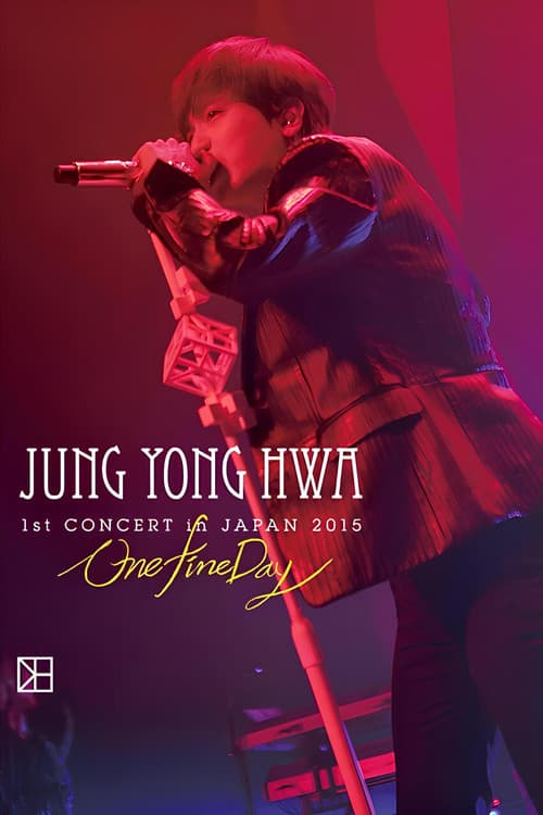 JUNG YONG HWA 1st CONCERT in JAPAN"One Fine Day" (2015) poster
