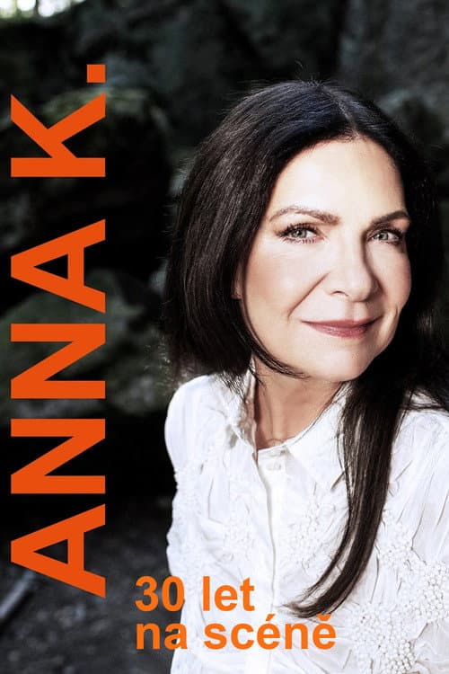 Anna K. – 30 let na scéně (2024) poster