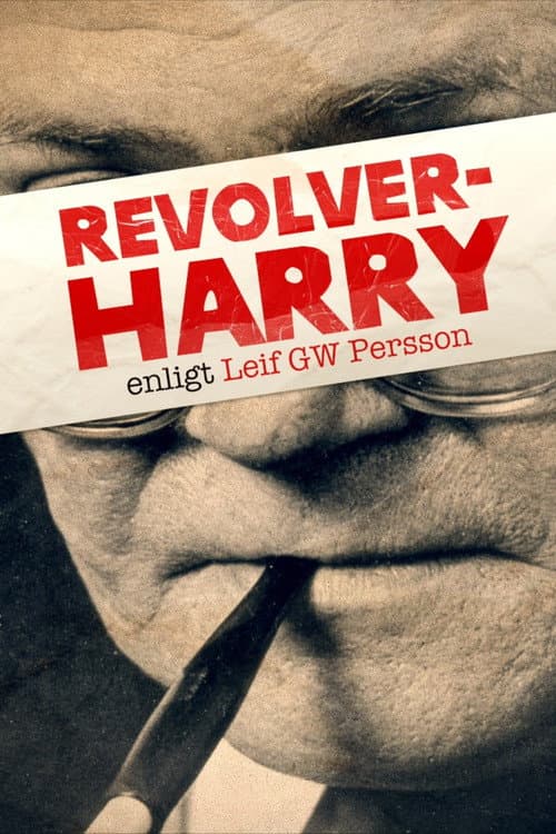 Revolver-Harry - enligt Leif GW Persson (2018) poster