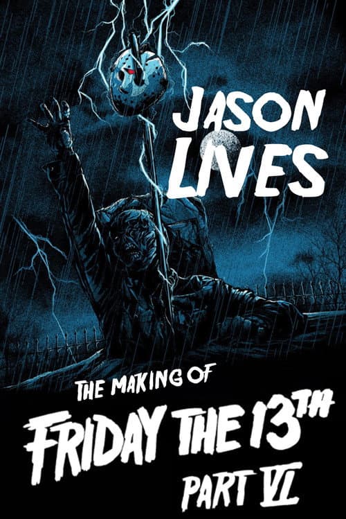 Jason Lives: The Making of Friday the 13th: Part VI (2009) poster