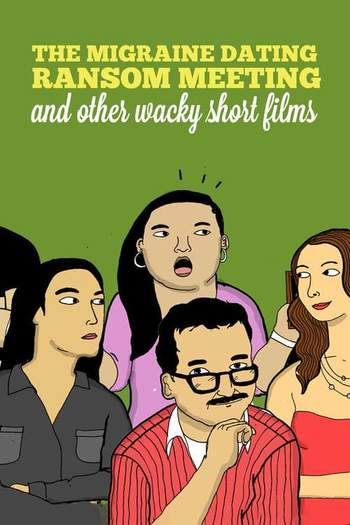 The Migraine Dating Ransom Meeting: A Collection of Short Films (2018) poster