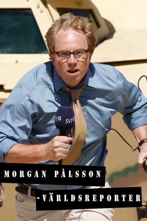 Morgan Pålsson - världsreporter (2008) poster