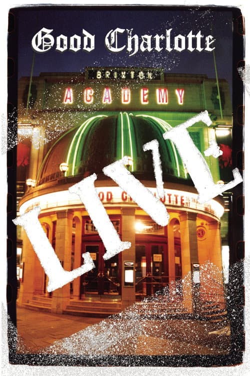 Good Charlotte - Live at Brixton Academy (2004) poster