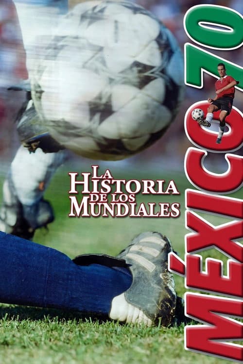 La Historia De Los Mundiales: México 70 (2000) poster