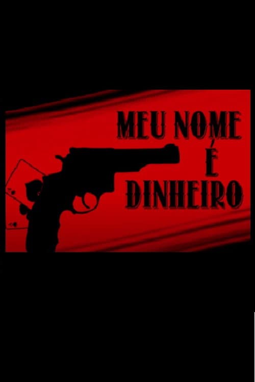 Meu Nome É Dinheiro (2015) poster