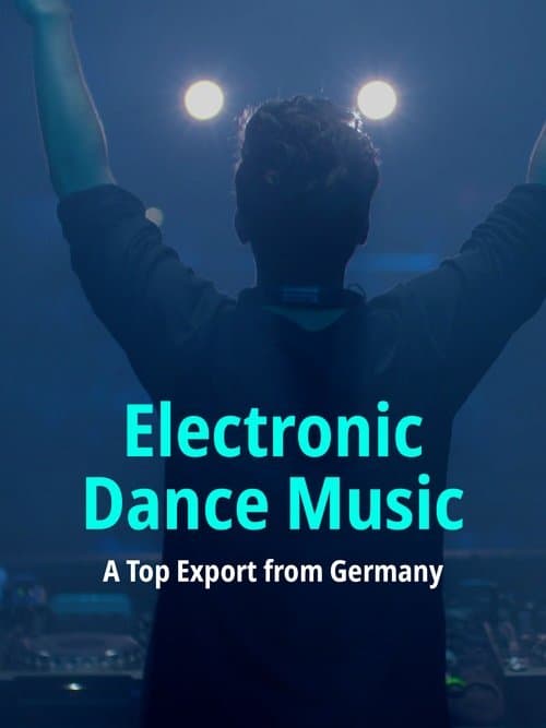 Electronic Dance Music: A Top Export from Germany (2017) poster