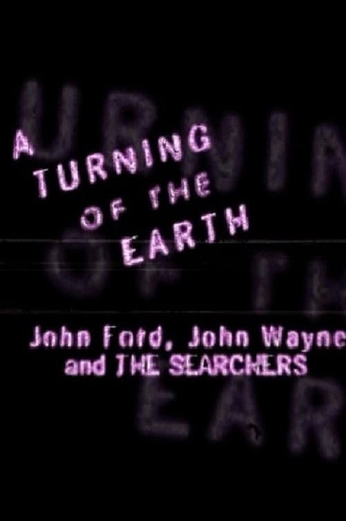 A Turning of the Earth: John Ford, John Wayne and 'The Searchers' (1998) poster