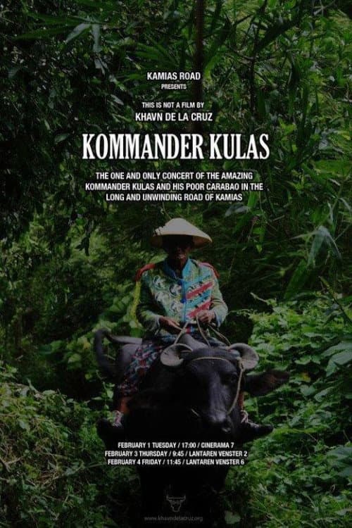 Ang kaisa-isang konsiyerto ng kagila-gilalas na kombo ni Kumander Kulas at ng kanyang kawawang kalabaw sa walang katapusang kalsada ng Kamyas (2011) poster