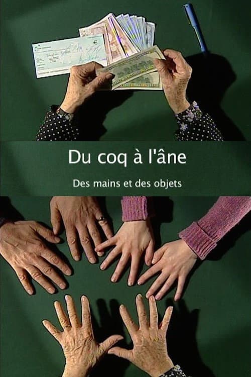 Du coq à l'âne : Des mains et des objets (2007) poster