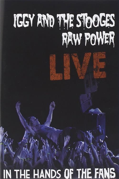 Iggy and the Stooges: Raw Power Live (In the Hands of the Fans) (2011) poster