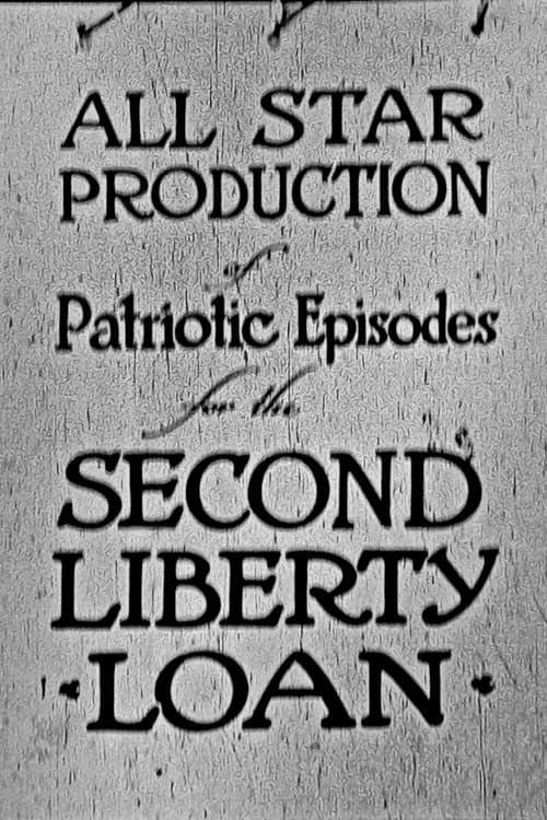 All-Star Production of Patriotic Episodes for the Second Liberty Loan (1917) poster
