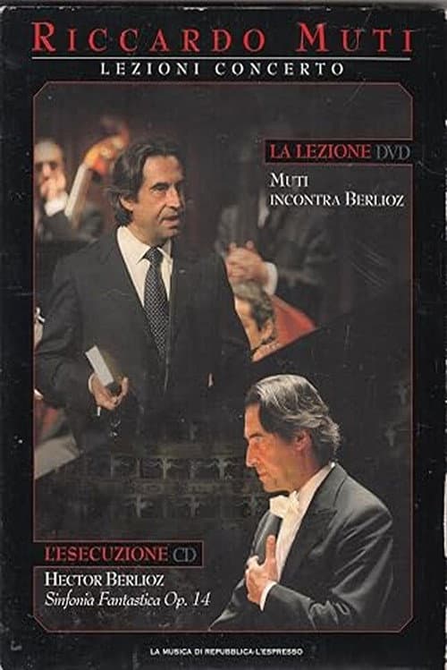 Lezioni Concerto - Muti incontra Berlioz  Sinfonia Fantastica Op.14 (2009) poster