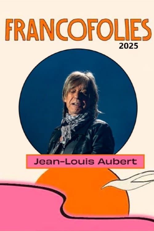 Jean-Louis Aubert aux Francofolies 2025 (2025) poster
