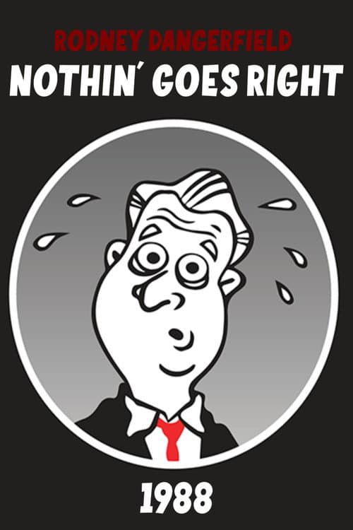 Rodney Dangerfield: Nothin' Goes Right (1988) poster