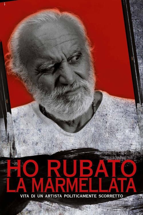 Ho rubato la marmellata - Vita di un artista politicamente scorretto (2018) poster