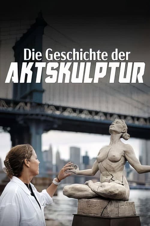 Nackte Gestalten - Geschichte und Geschichten der Aktskulptur (2025) poster