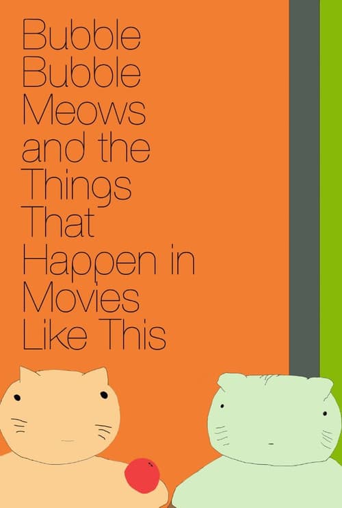 Bubble Bubble Meows and the Things That Happen in Movies Like This (2016) poster
