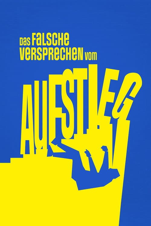 Das falsche Versprechen vom Aufstieg (2025) poster