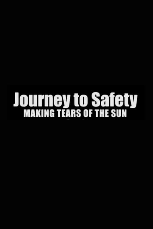 Journey to Safety: Making 'Tears of the Sun' (2003) poster