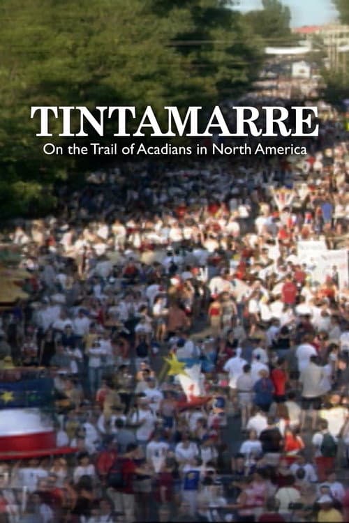 Tintamarre - La piste Acadie en Amérique (2004) poster