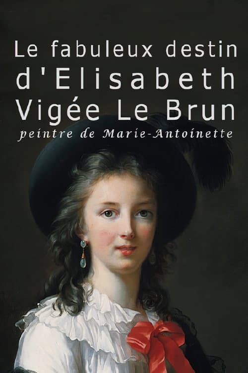 Le fabuleux destin de Elisabeth Vigée Le Brun, peintre de Marie-Antoinette (2015) poster
