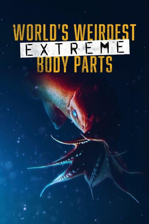 World's Weirdest: Extreme Body Parts (2014) poster