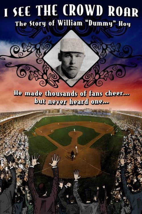 I See The Crowd Roar: The Story of William Dummy Hoy (2007) poster