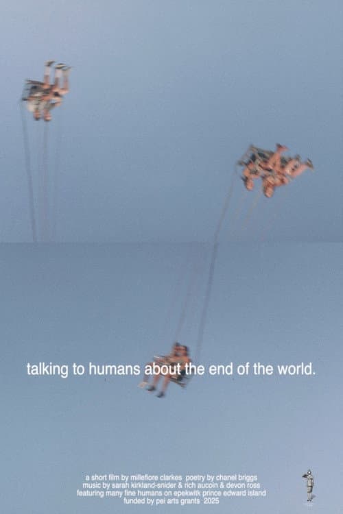 talking to humans about the end of the world. (2025) poster
