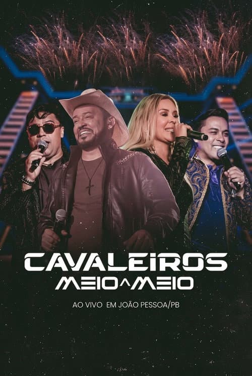 Cavaleiros Meio a Meio - Ao Vivo em João Pessoa/PB (2025) poster