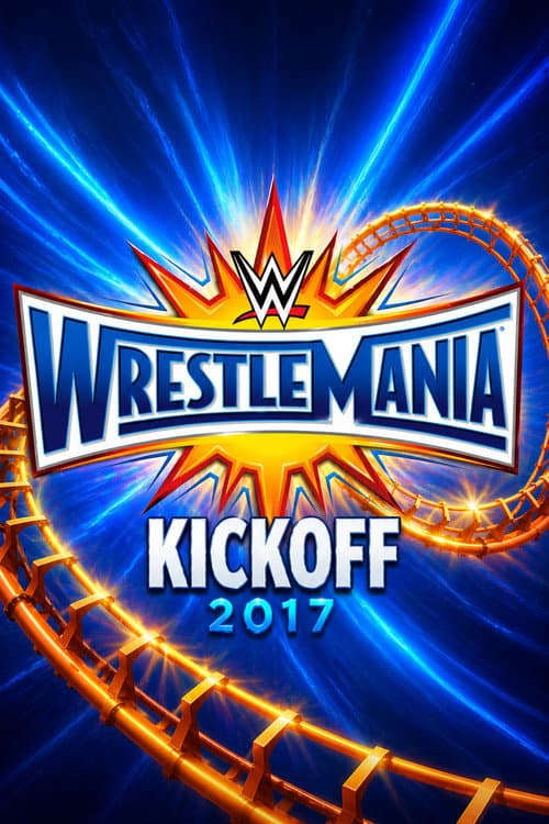 WWE WrestleMania 33 Kickoff (2017) poster