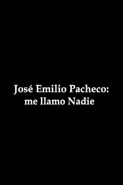 José Emilio Pacheco: me llamo Nadie (2009) poster