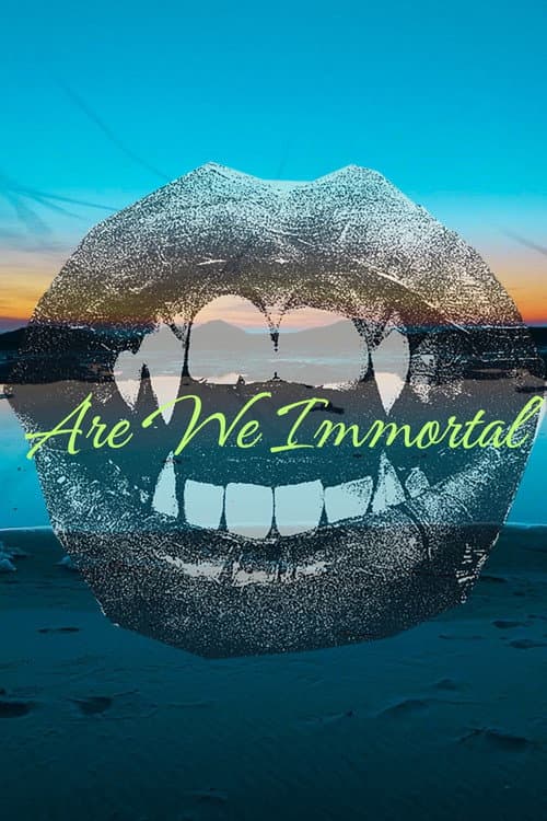 Are We Immortal (2025) poster