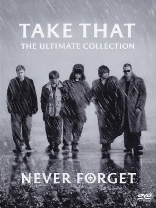 Take That - Never Forget - The Ultimate Collection (2005) poster