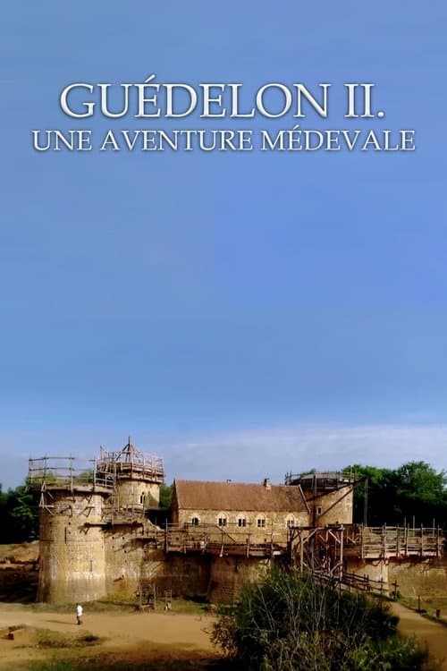 Guédelon II : une aventure médiévale (2019) poster