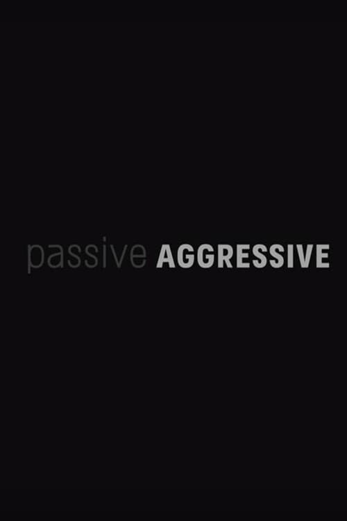 Passive Aggressive (2016) poster