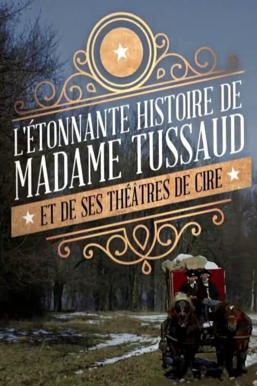 L'étonnante histoire de Mme Tussaud et de ses théâtres de cire (2016) poster