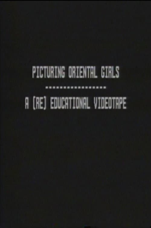 Picturing Oriental Girls: A (Re) Educational Videotape (1992) poster