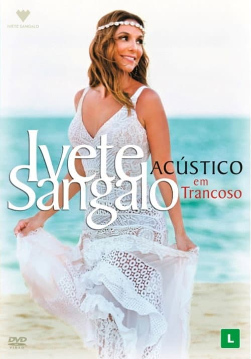Ivete Sangalo: Acústico em Trancoso (2016) poster