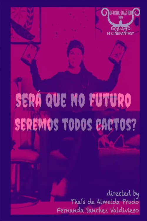 Será Que no Futuro Seremos Todos Cactos? (2021) poster