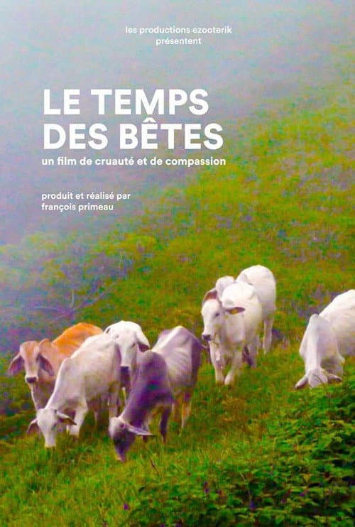 Le Temps des bêtes : un film de cruauté et de compassion (2017) poster