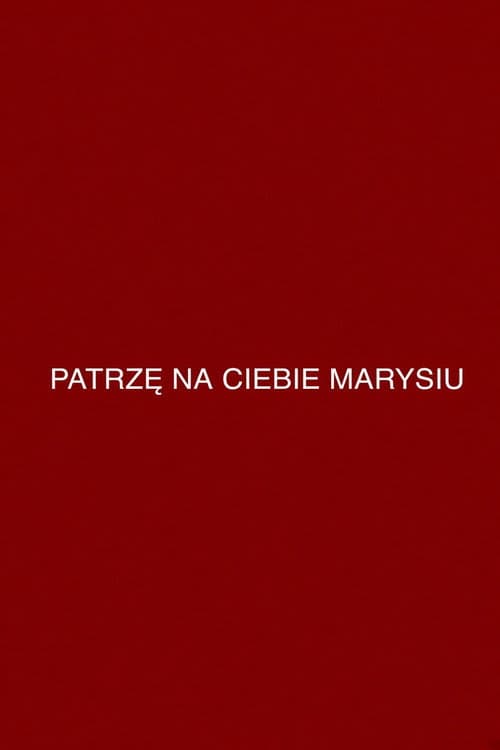 Patrzę na ciebie, Marysiu (2000) poster