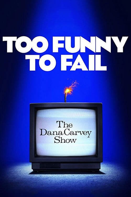 Too Funny to Fail: The Life & Death of The Dana Carvey Show (2017) poster