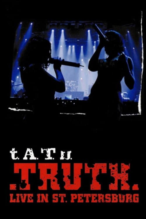 t.A.T.u.  - Truth Live In St. Petersburg (2007) poster