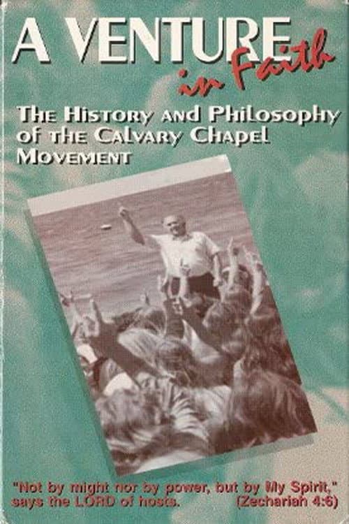 A Venture in Faith: The History and Philosophy of the Calvary Chapel Movement (2007) poster