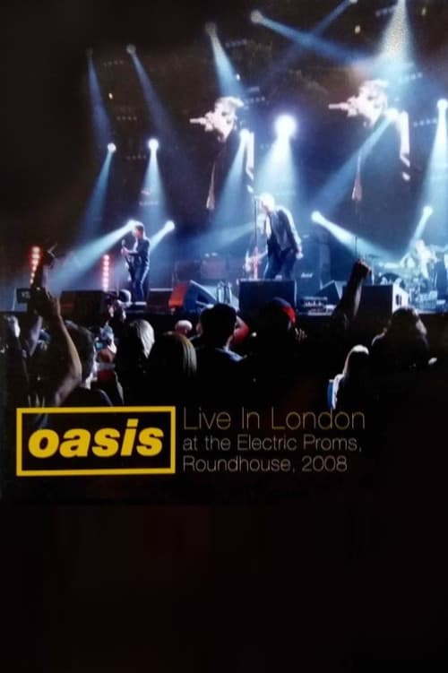 Oasis: Live in London at the Electric Proms, Roundhouse, 2008 (2011) poster