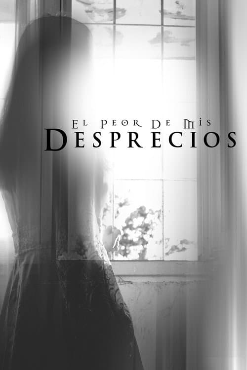 El peor de mis desprecios (2013) poster
