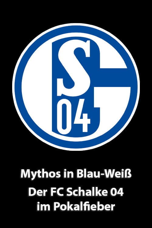 Mythos in Blau-Weiß - Der FC Schalke 04 im Pokalfieber (2002) poster
