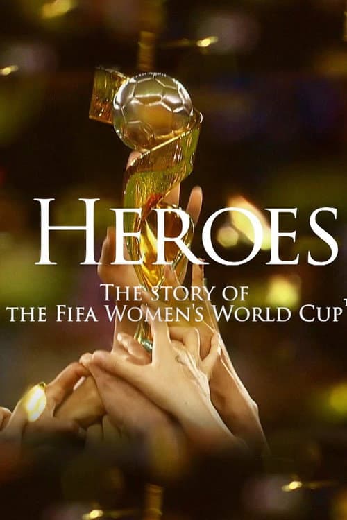 Heroes: The Story of the Fifa Women's World Cup (2015) poster