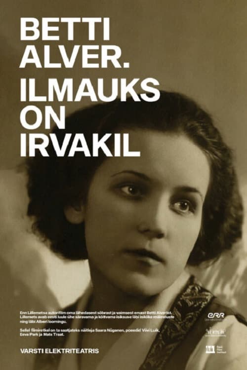 Betti Alver. Ilmauks on irvakil (2021) poster