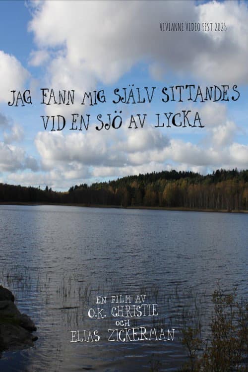 Jag fann mig själv sittandes vid en sjö av lycka (2025) poster
